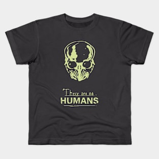 There are no humans Kids T-Shirt